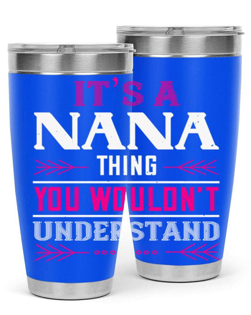 it’s a NANA THING 17#- grandma - nana- Tumbler
