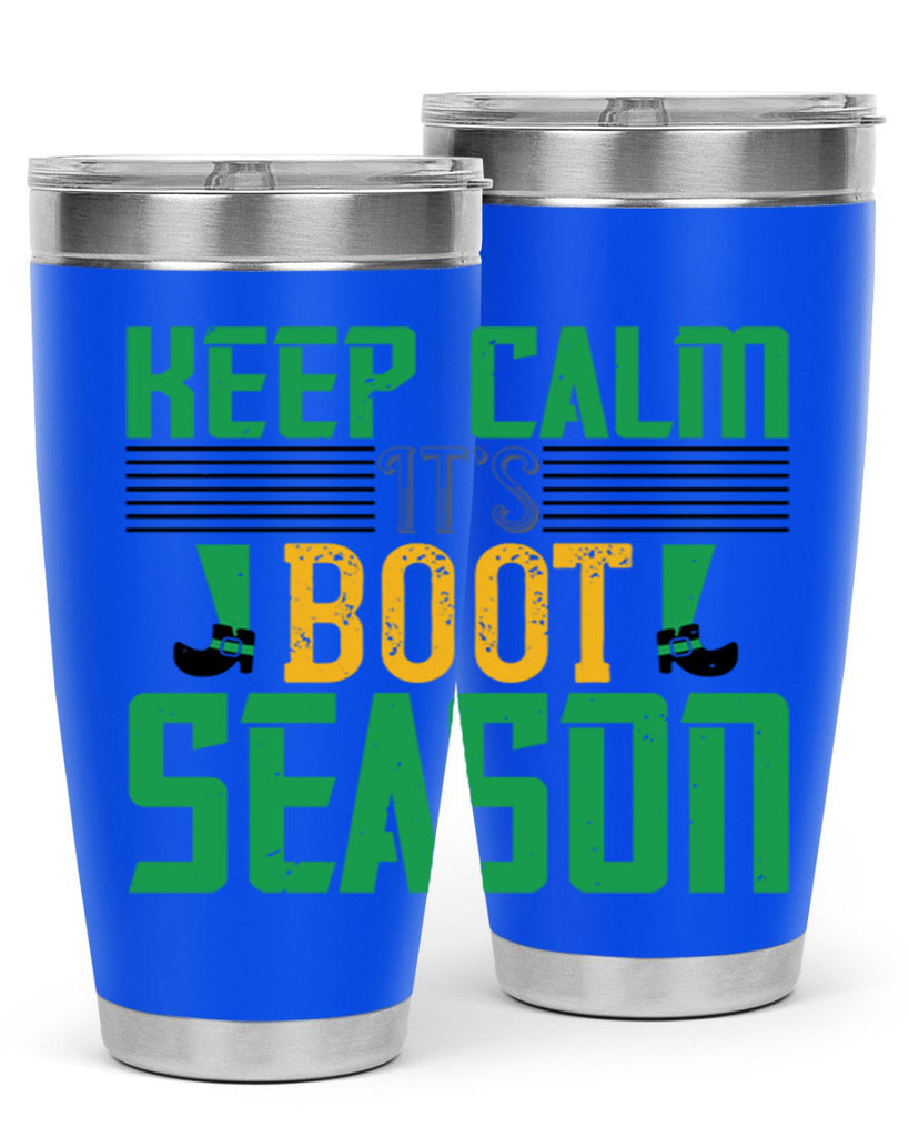 keep calm it’s boot season Style 124#- St Patricks Day- Tumbler