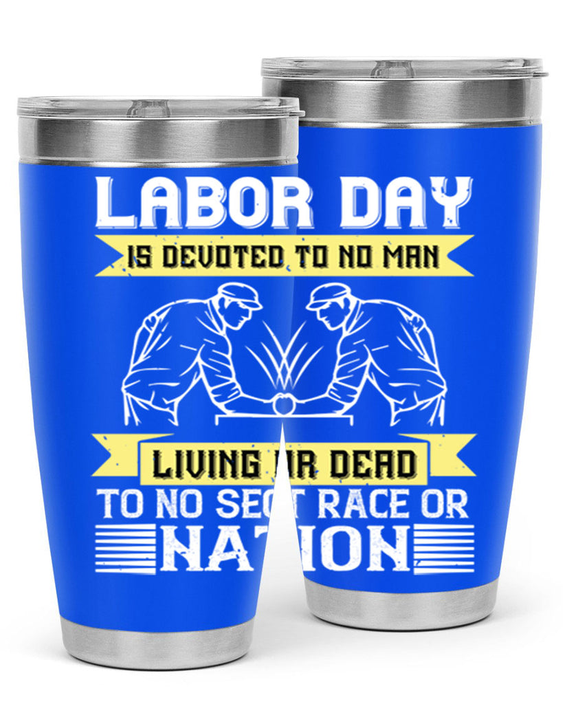 labor day is devoted to no man living or dead to no sect race or nation 39#- labor day- Tumbler