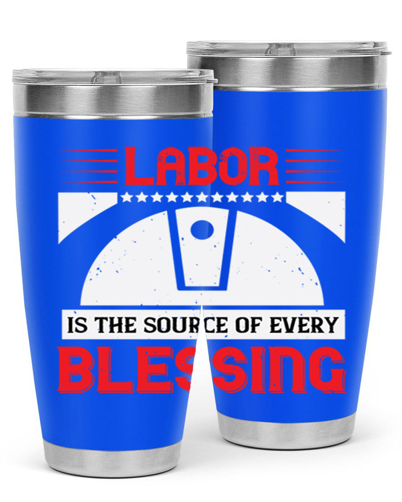 labor is the source of every blessing 29#- labor day- Tumbler