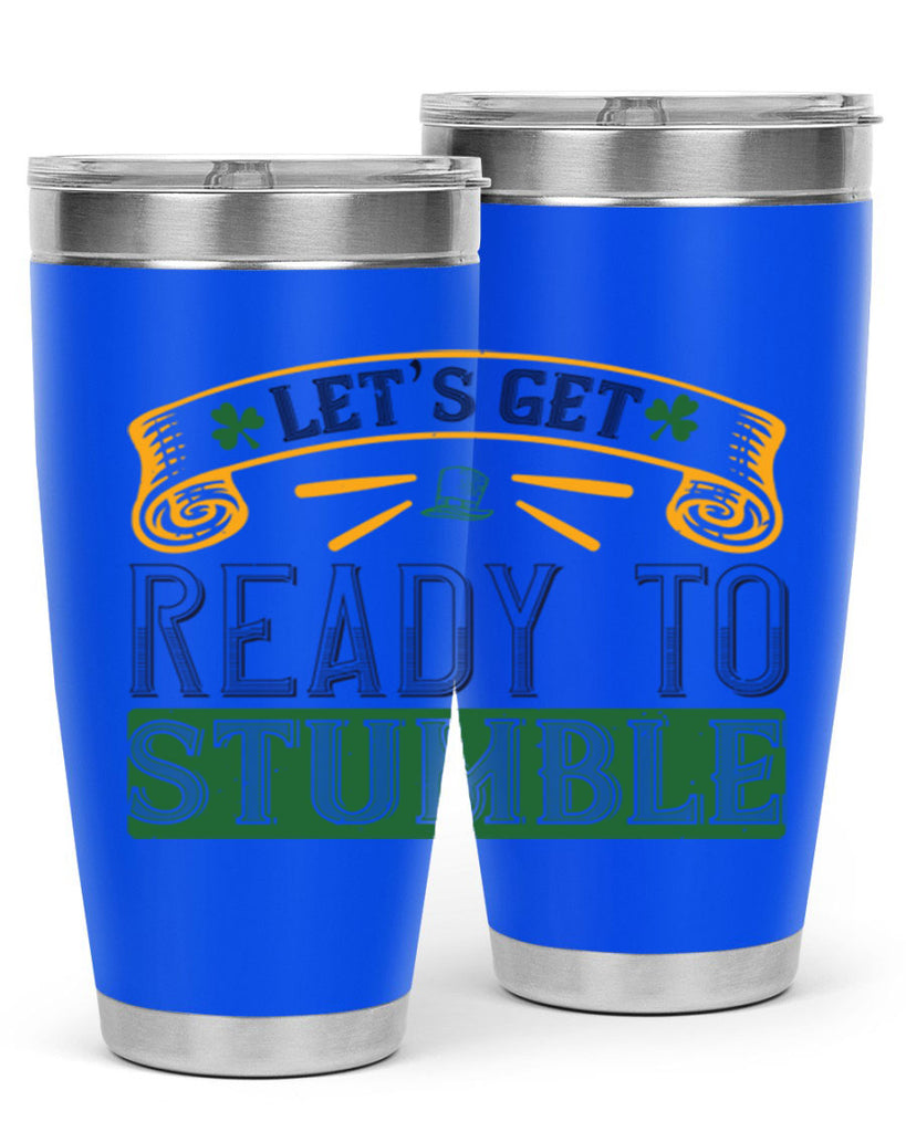let’s get ready to stumble Style 121#- St Patricks Day- Tumbler