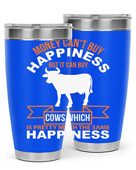 money can’t buy happiness but it can buy cows which is pretty much the same happiness Style 1#- cow- Tumbler