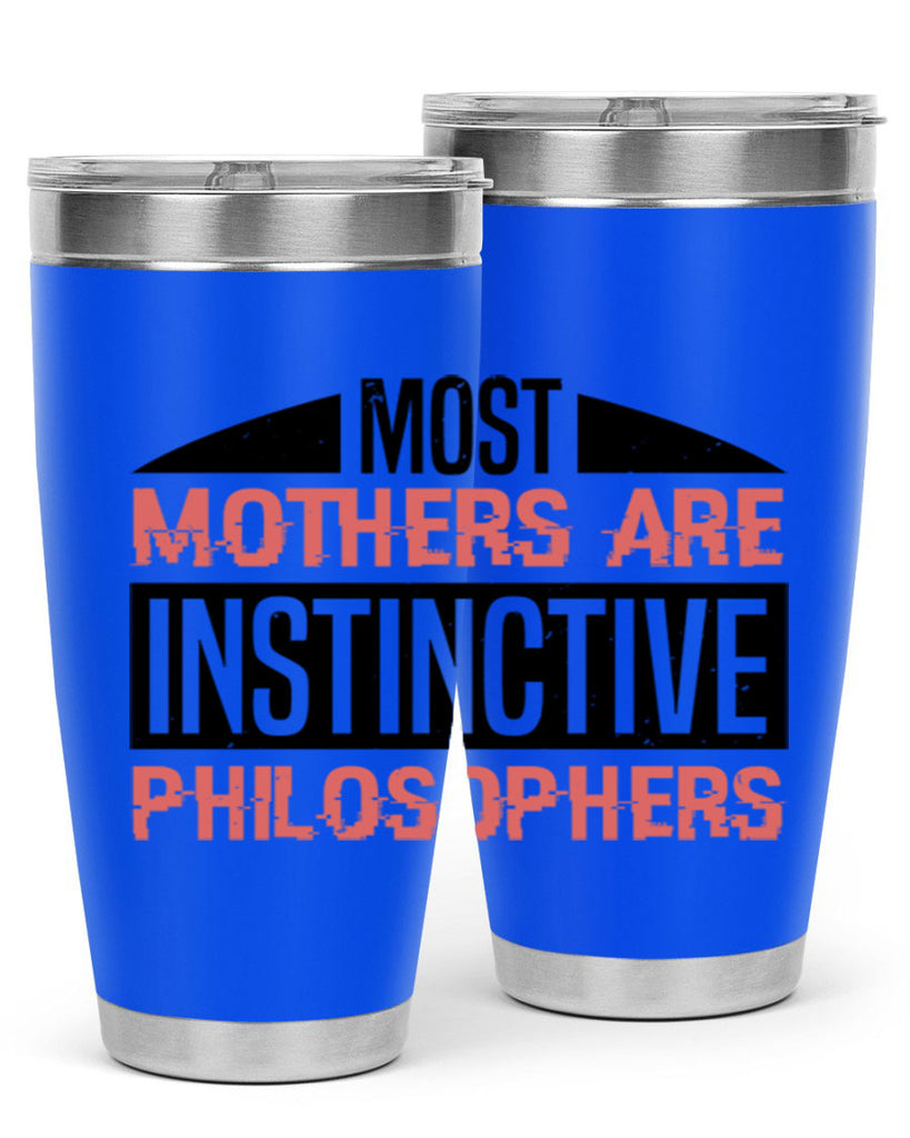 most mothers are instinctive philosophers 46#- mothers day- Tumbler