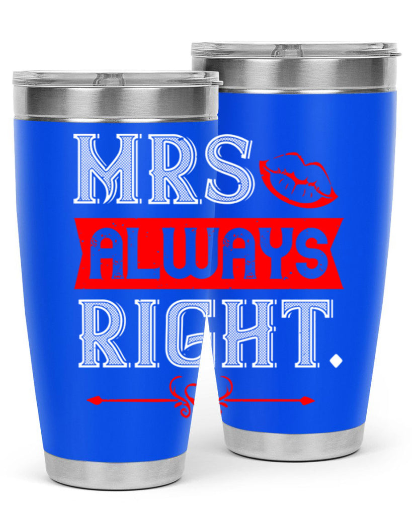 mrs always right 40#- valentines day- Tumbler