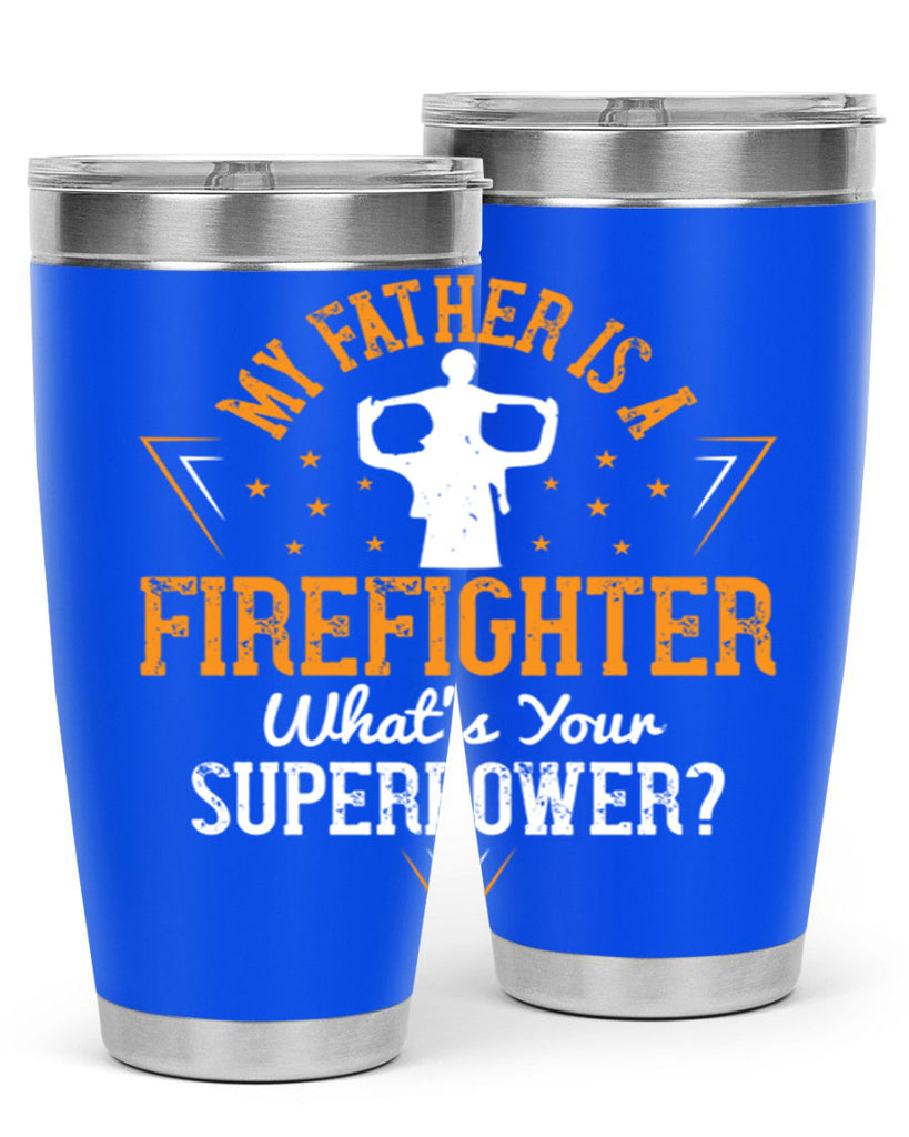 my father is a firefighter whats your superpower 214#- fathers day- Tumbler