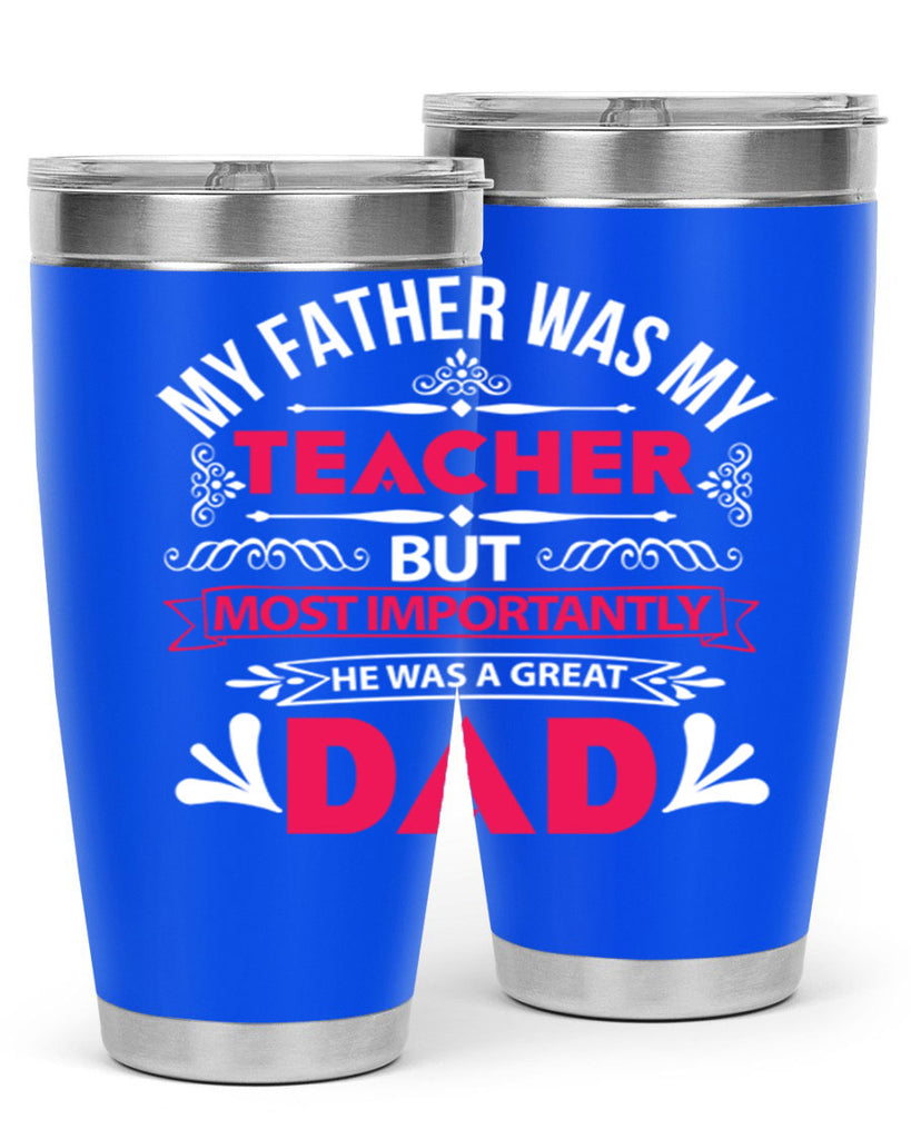 my father was my 251#- fathers day- Tumbler