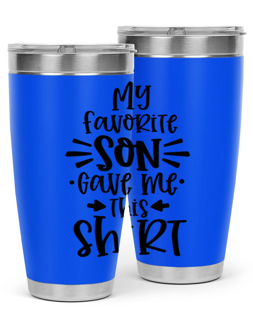 my favorite son gave me this shirt 27#- fathers day- Tumbler