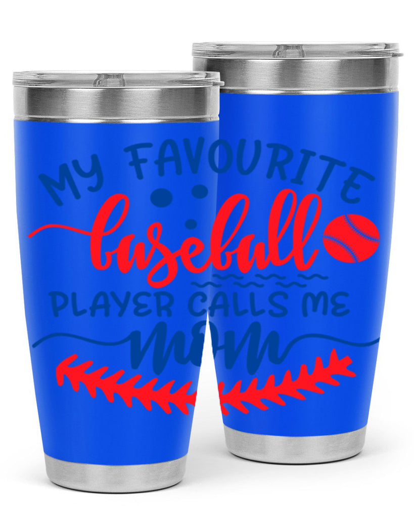 my favourite baseball player calls me mom 2051#- baseball- Tumbler
