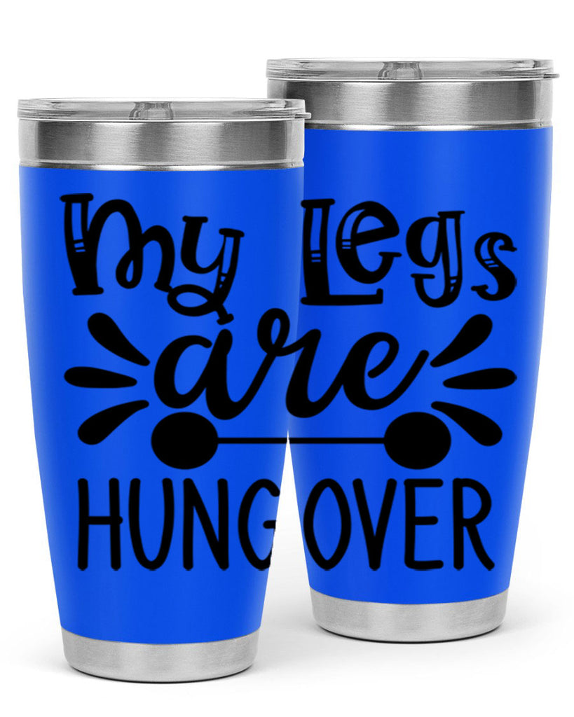 my legs are hungover 27#- gym- Tumbler
