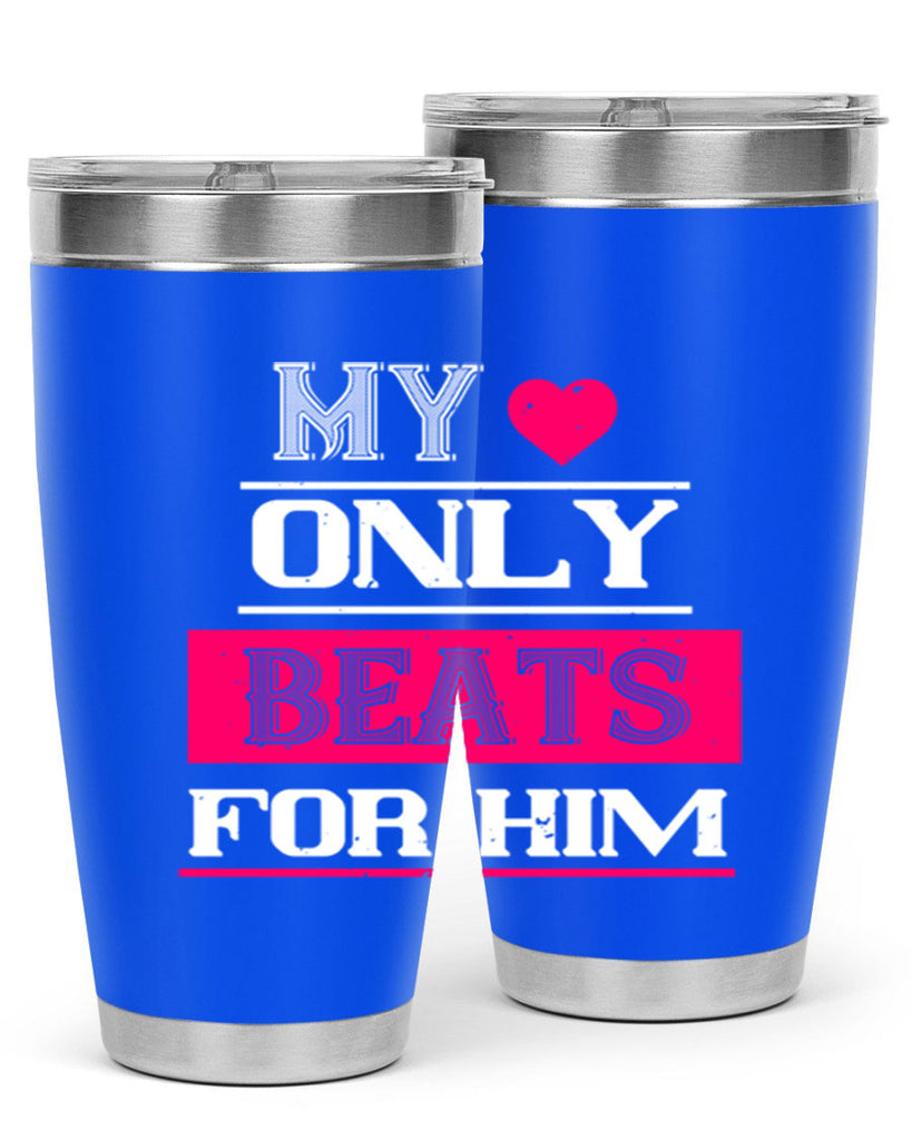 my love only beats for him 35#- valentines day- Tumbler