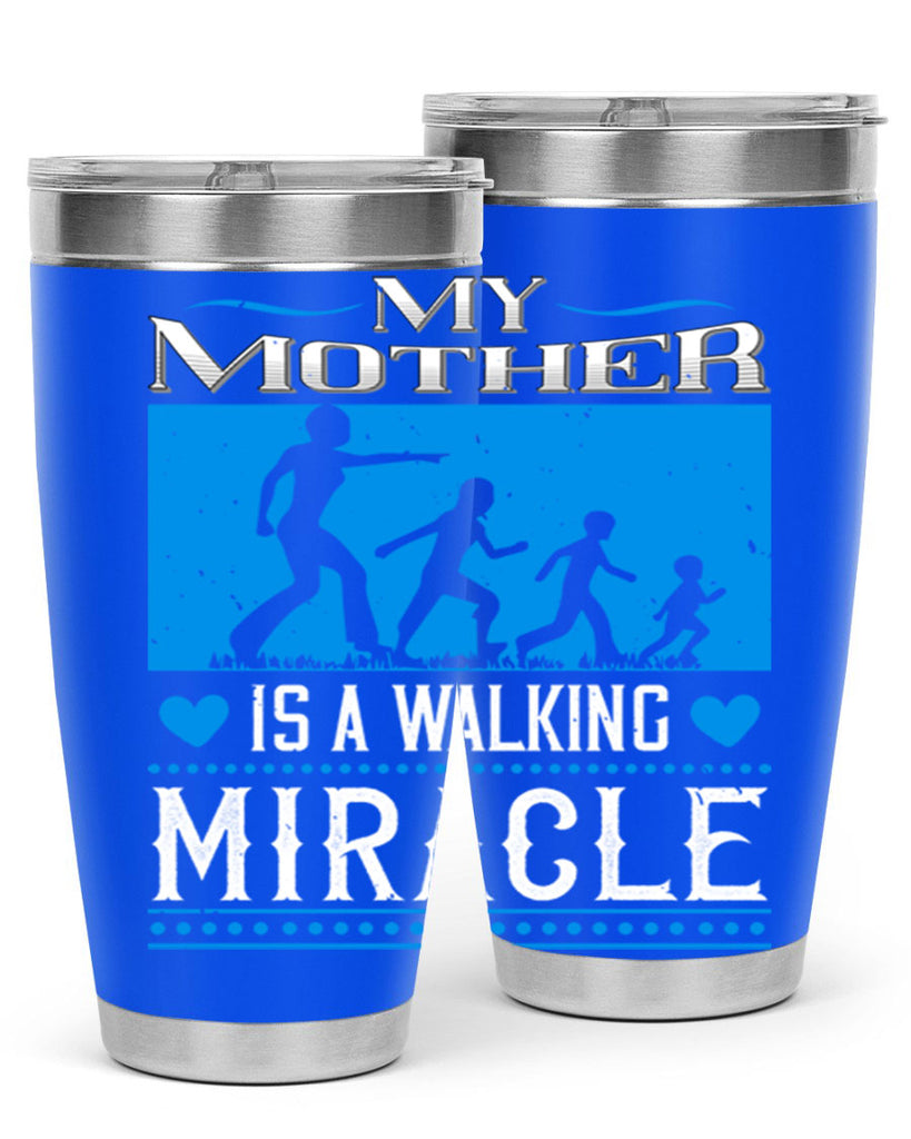 my mother is a walking miracle 45#- mothers day- Tumbler