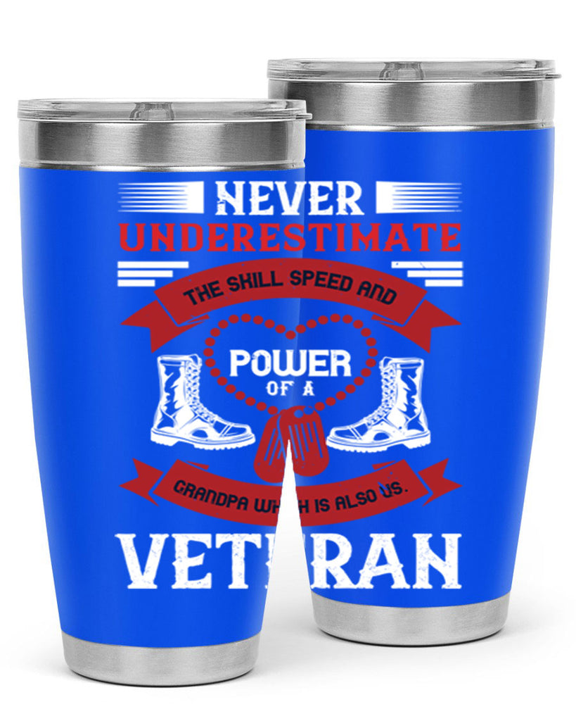 never underestimate the skill speed and power of a grandpa a which is also us veteran 44#- Veterns Day- Tumbler