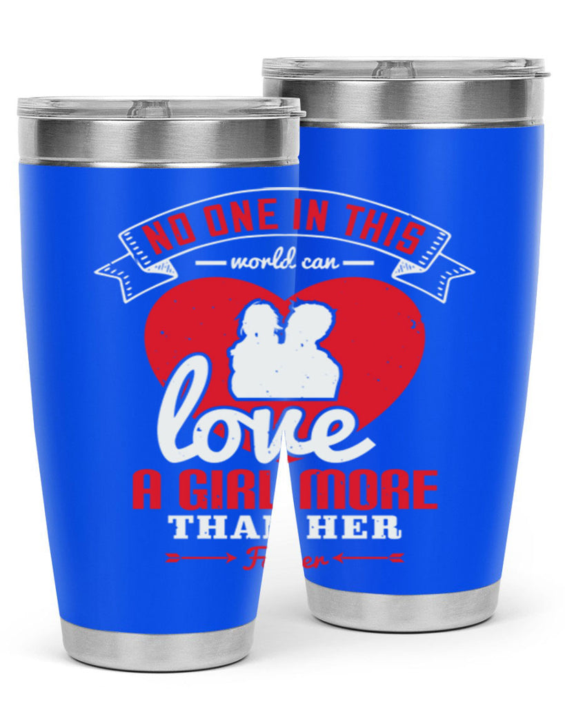 no one in this world can love 176#- fathers day- Tumbler