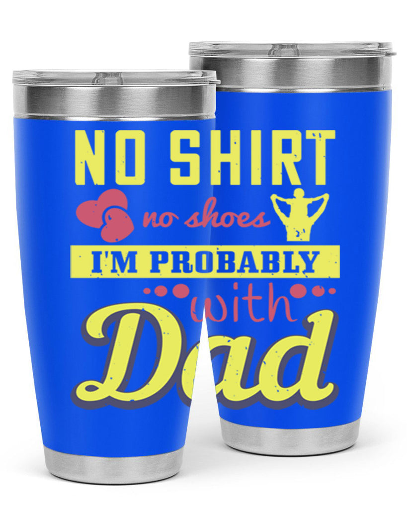 no shirt no shoes…i’m probably with dad 196#- fathers day- Tumbler