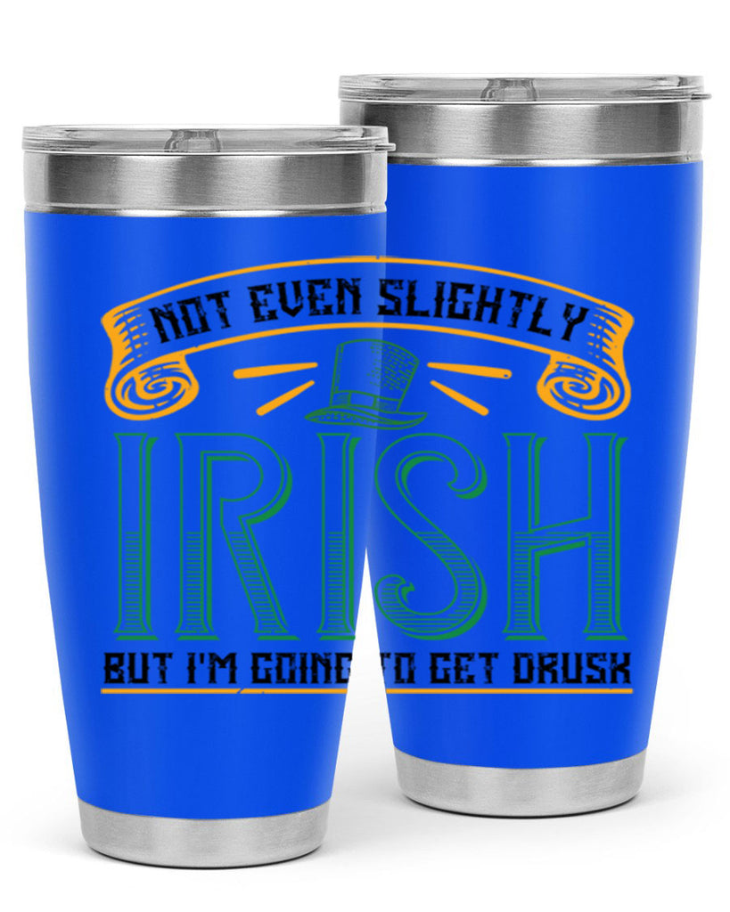 not even slightly irish but i’m going to get drusk Style 110#- St Patricks Day- Tumbler