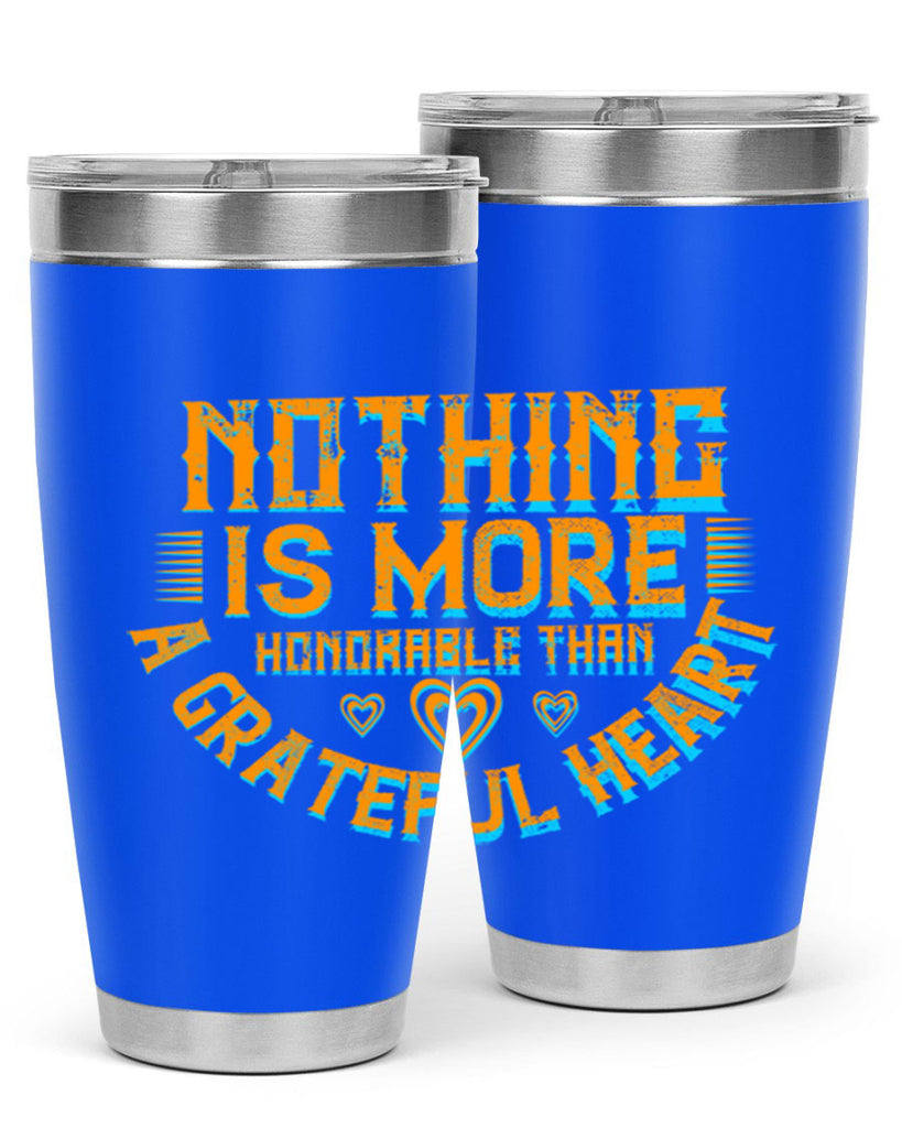 nothing is more honorable than a grateful heart 21#- thanksgiving- Tumbler