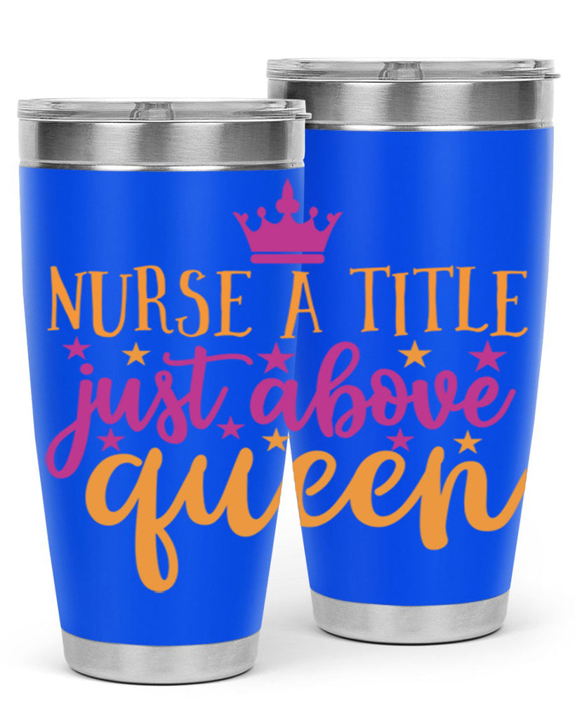 nurse a title just above queen Style Style 120#- nurse- tumbler