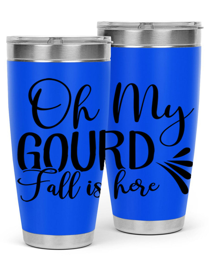 oh my gourd fall is here 453#- fall- Tumbler