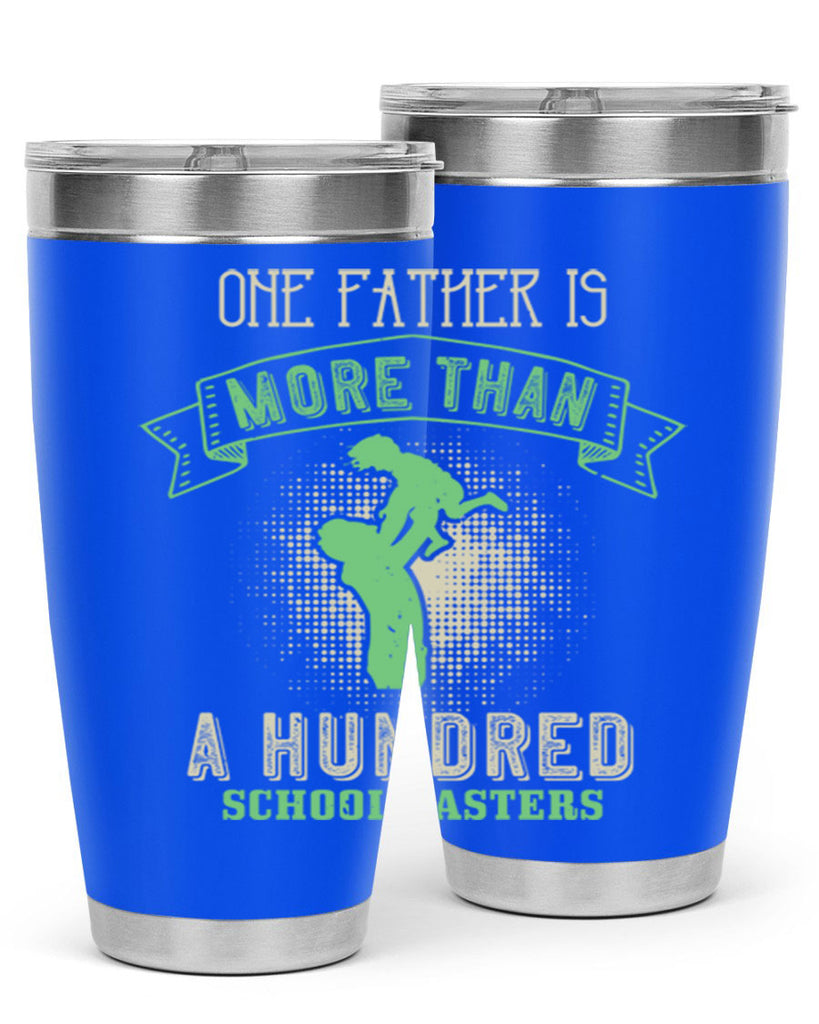 one father is more than a hundred schoolmasters 193#- fathers day- Tumbler