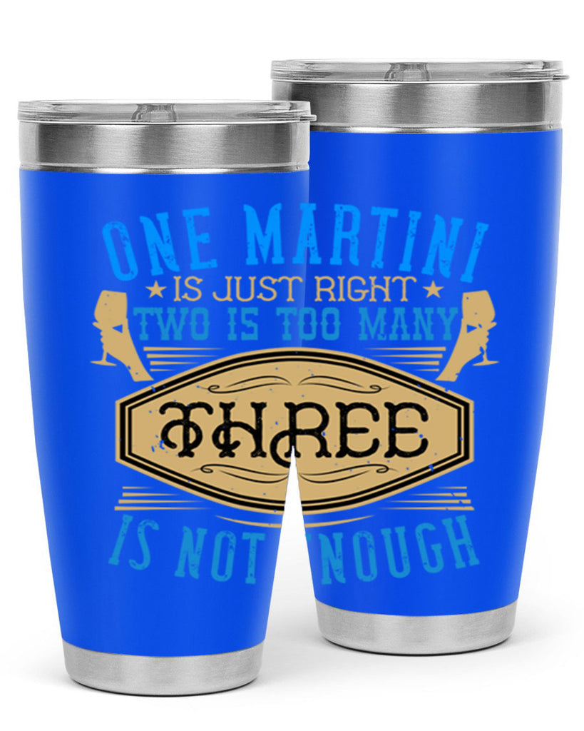 one martini is just right two is too many three is not enough 30#- drinking- Tumbler