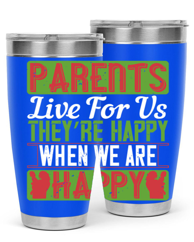 parents live for us they’re happy when we are happy 25#- Parents Day- Tumbler