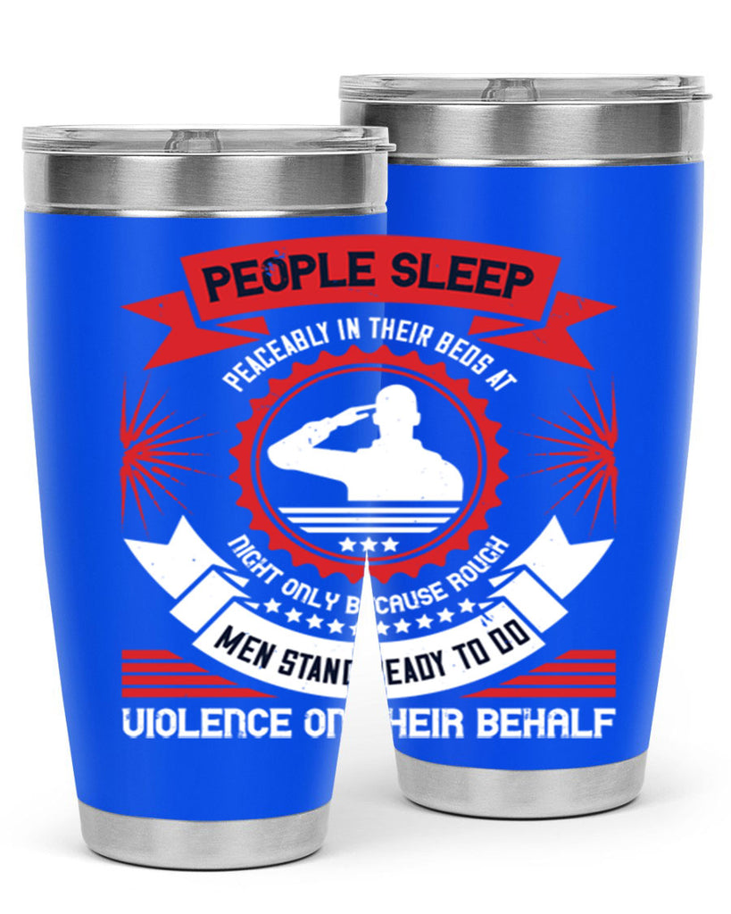 people sleep peaceably in their beds at night only because rough men 34#- Veterns Day- Tumbler