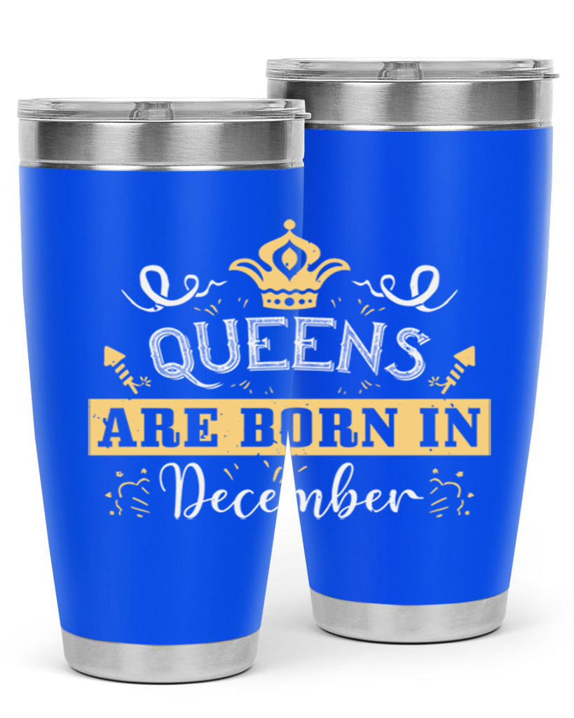 queens are born in December Style 44#- birthday- tumbler