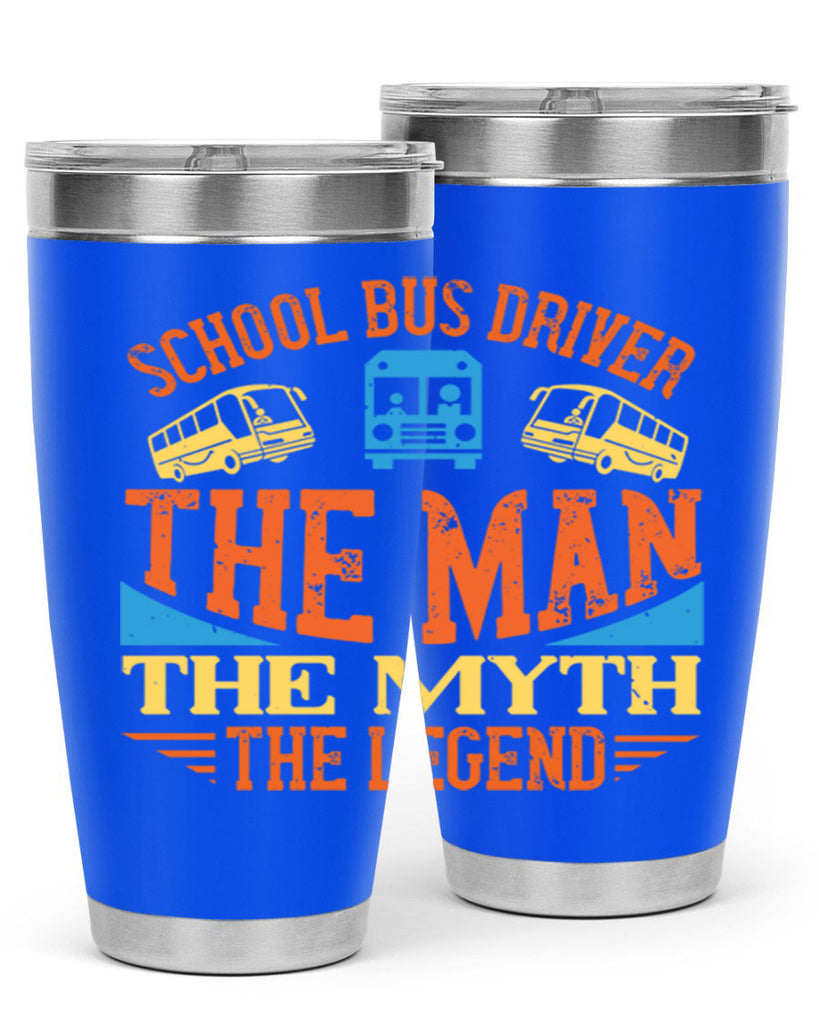 school bus driver the man the myth the legend Style 18#- bus driver- tumbler