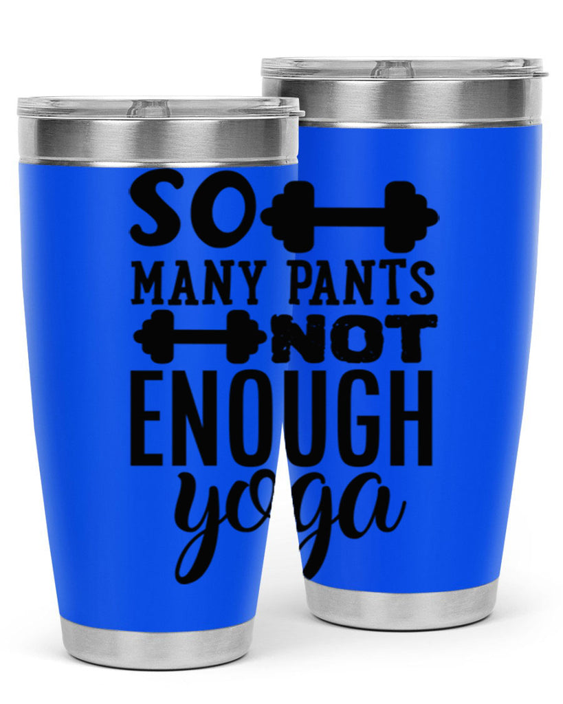 so many pants not enough yoga 20#- gym- Tumbler