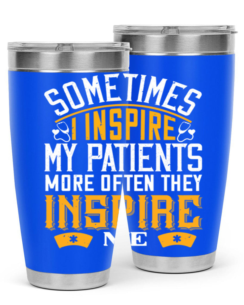 sometime i inspire my patients Style 247#- nurse- tumbler