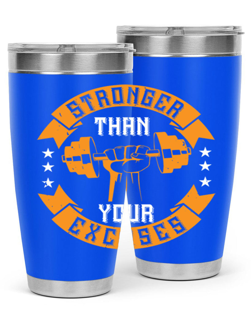 stronger than your excuses 70#- gym- Tumbler
