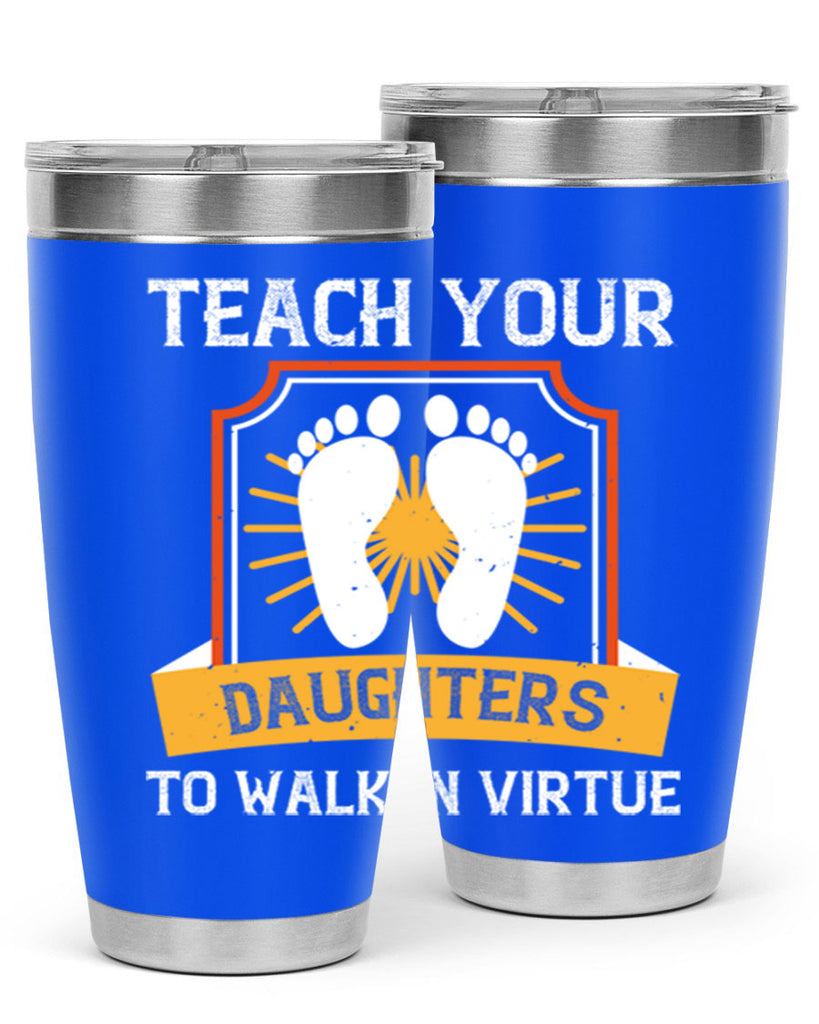 teach your daughters to walk in virtue 25#- walking- Tumbler