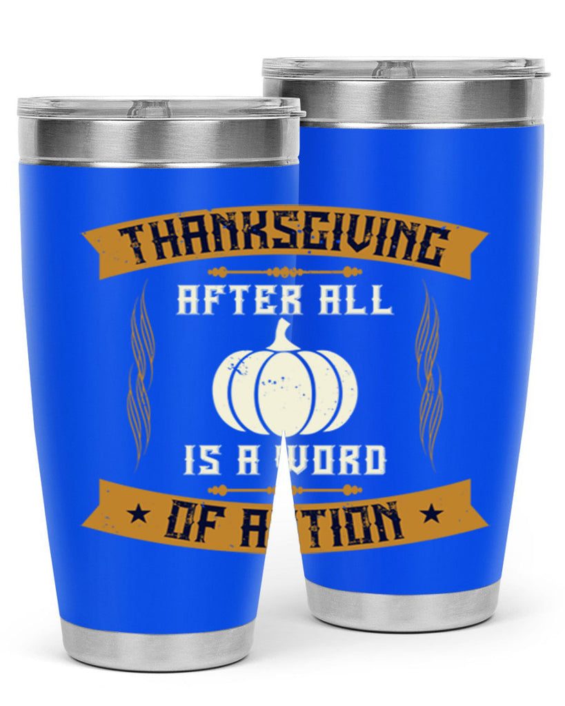 thanksgiving after all is a word of action 8#- thanksgiving- Tumbler