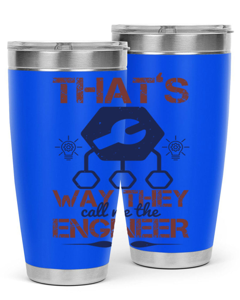 thats way they call me the engineer Style 37#- engineer- tumbler