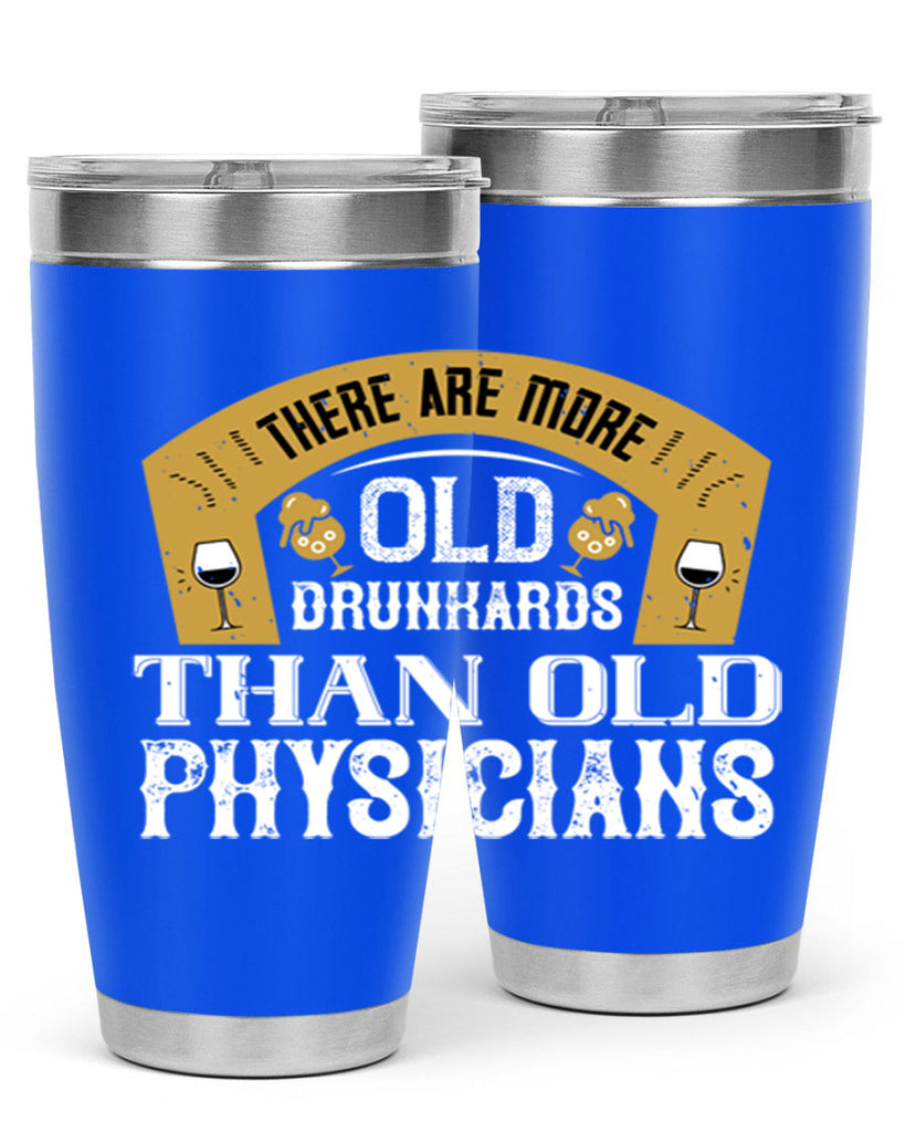 there are more old drunkards than old physicians 27#- drinking- Tumbler