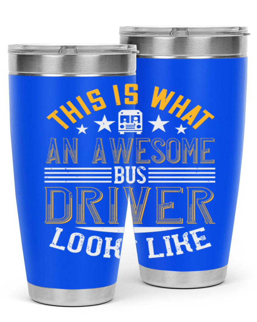 this is what an awesome bus driver looks like Style 10#- bus driver- tumbler