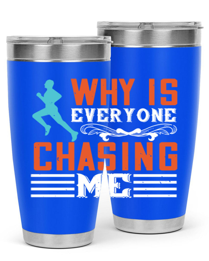 why is everyone chasing me 3#- running- Tumbler