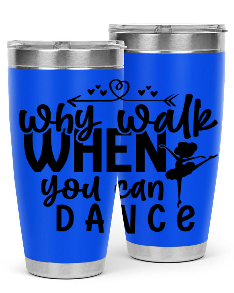 why walk when you can dance 92#- ballet- Tumbler