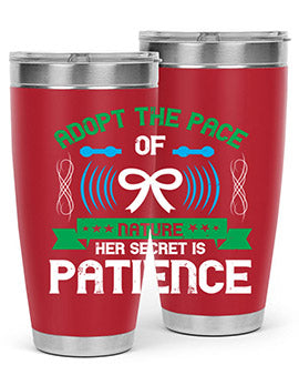 Adopt the pace of nature her secret is patience Style 50#- self awareness- Tumbler