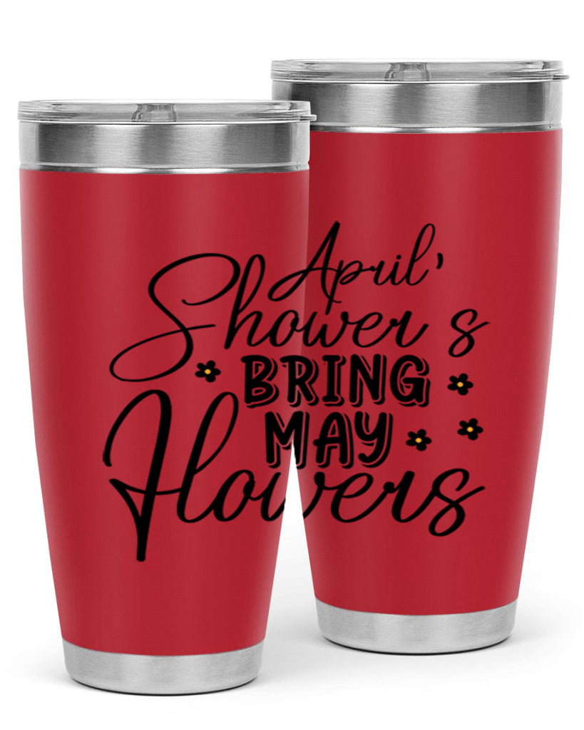 April showers bring may flowers 23#- spring- Tumbler
