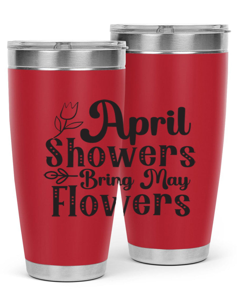 April showers bring may flowers20#- spring- Tumbler