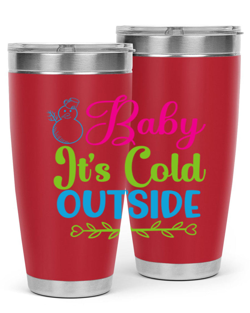 Baby Its Cold Outside 18#- winter- Tumbler