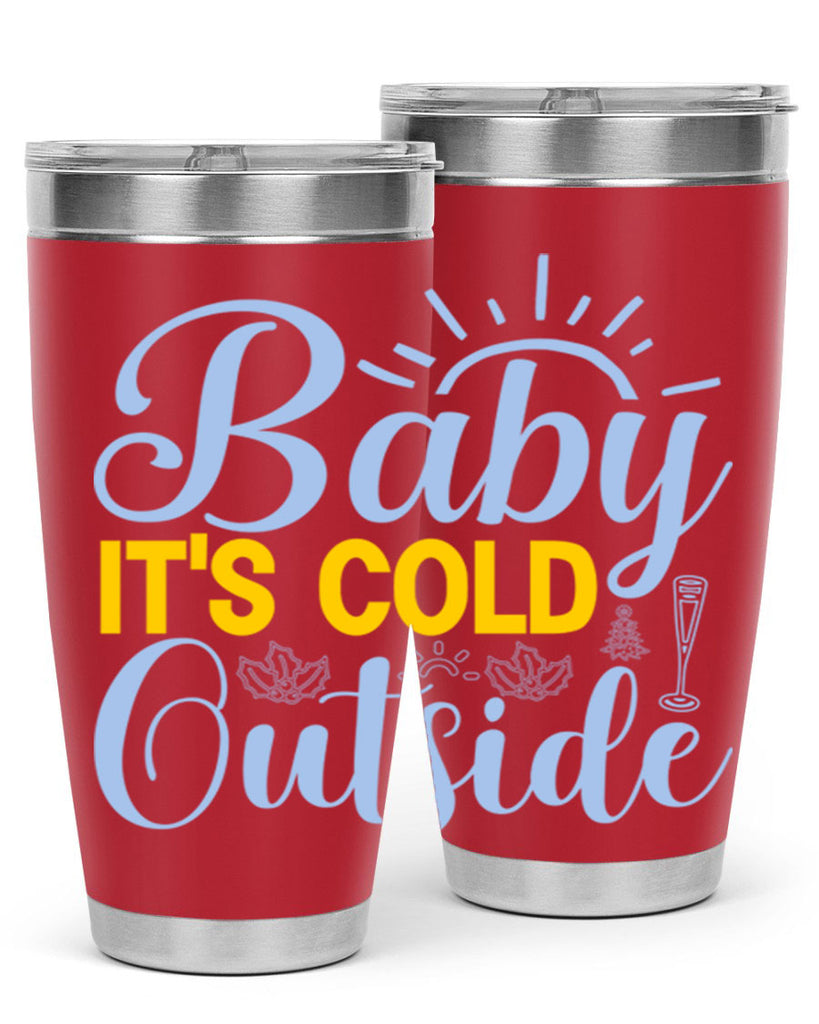 Baby its Cold Outside19#- winter- Tumbler