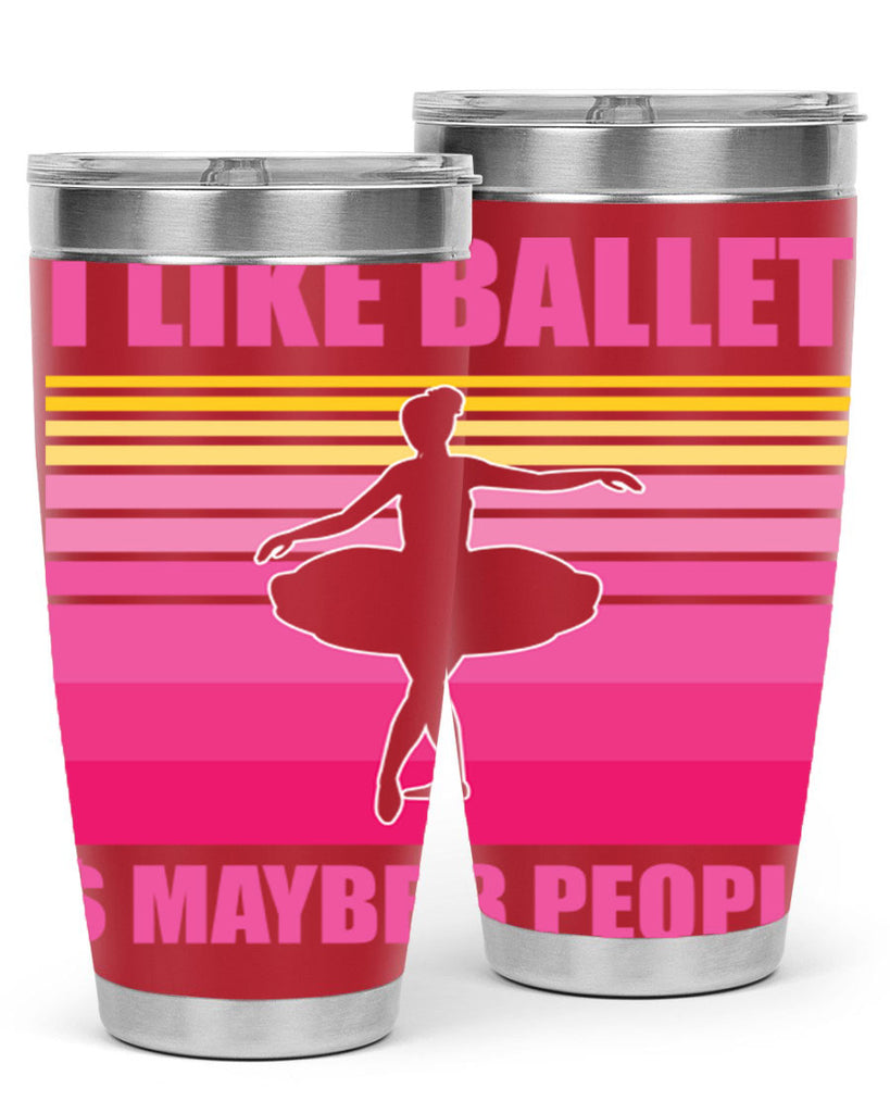 Ballerina I Like Ballet and Ballet 1#- ballet- Tumbler