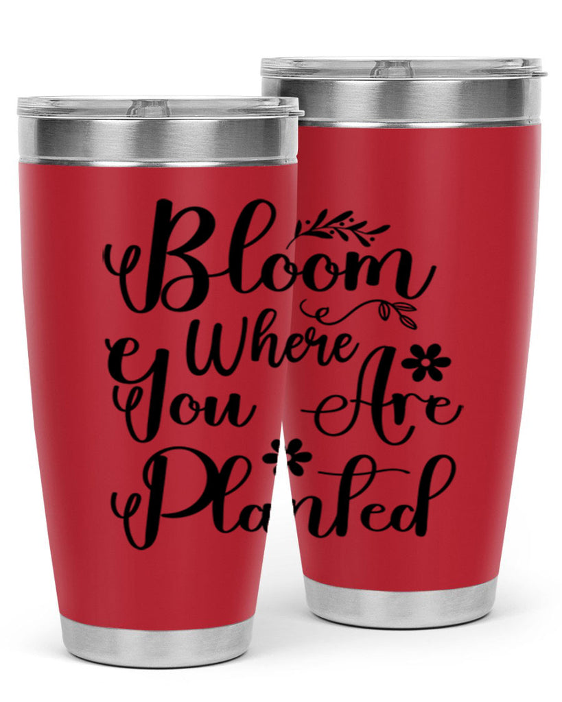 Bloom Where You Are Planted 75#- spring- Tumbler