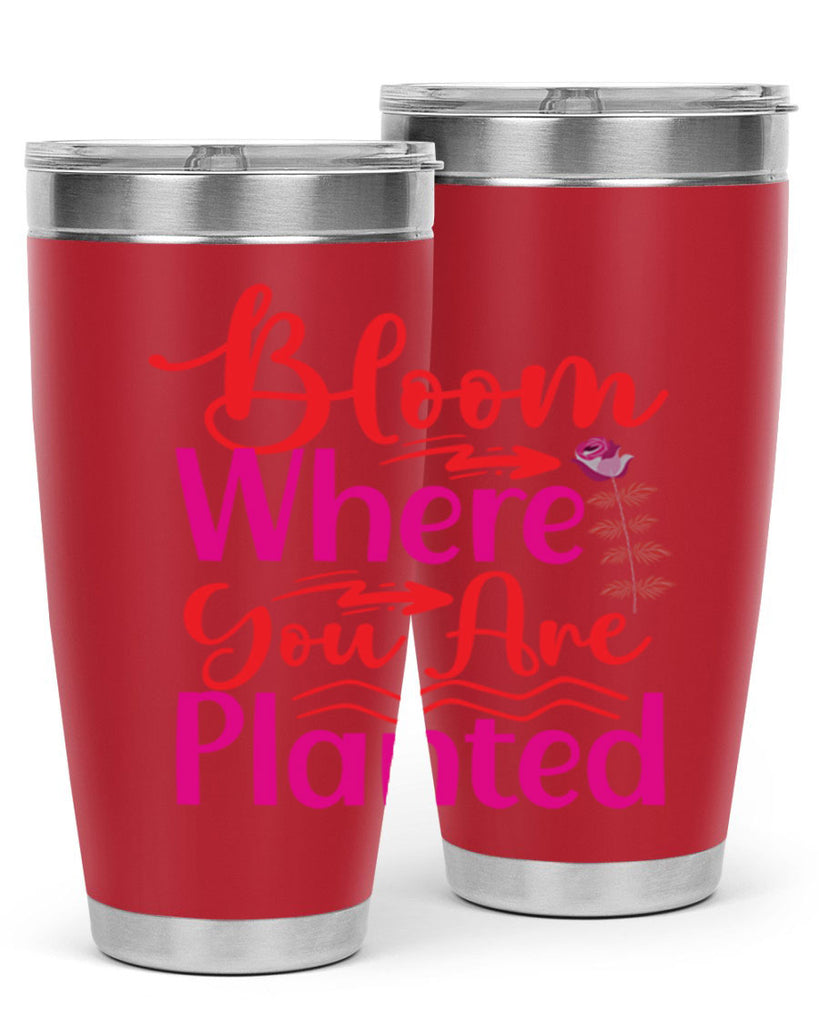 Bloom Where You Are Planted 76#- spring- Tumbler