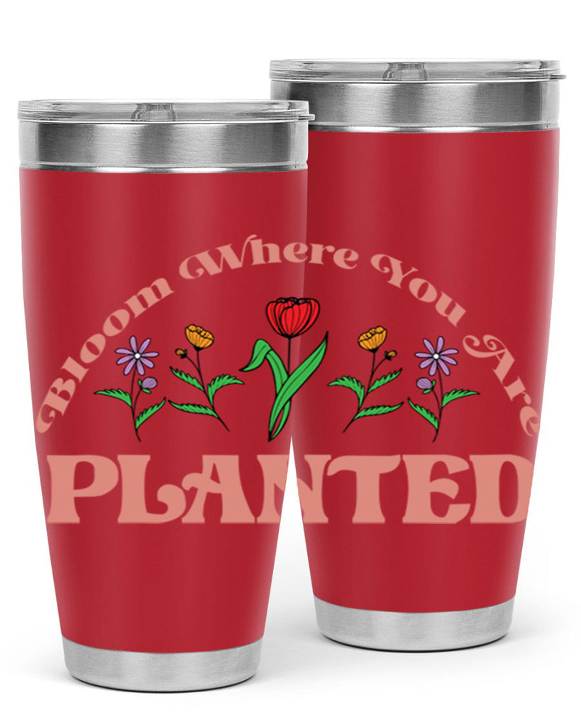 Bloom Where You Are Planted 87#- spring- Tumbler
