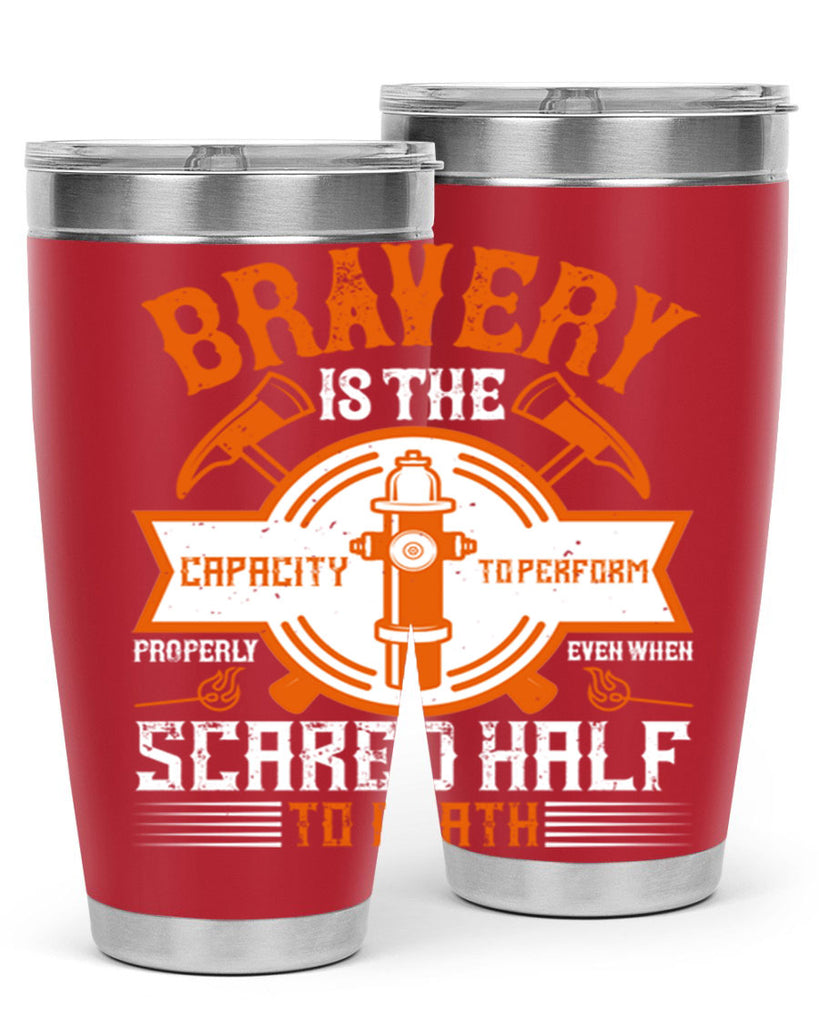 Bravery is the capacity to perform properly even when scared half to death Style 88#- fire fighter- tumbler