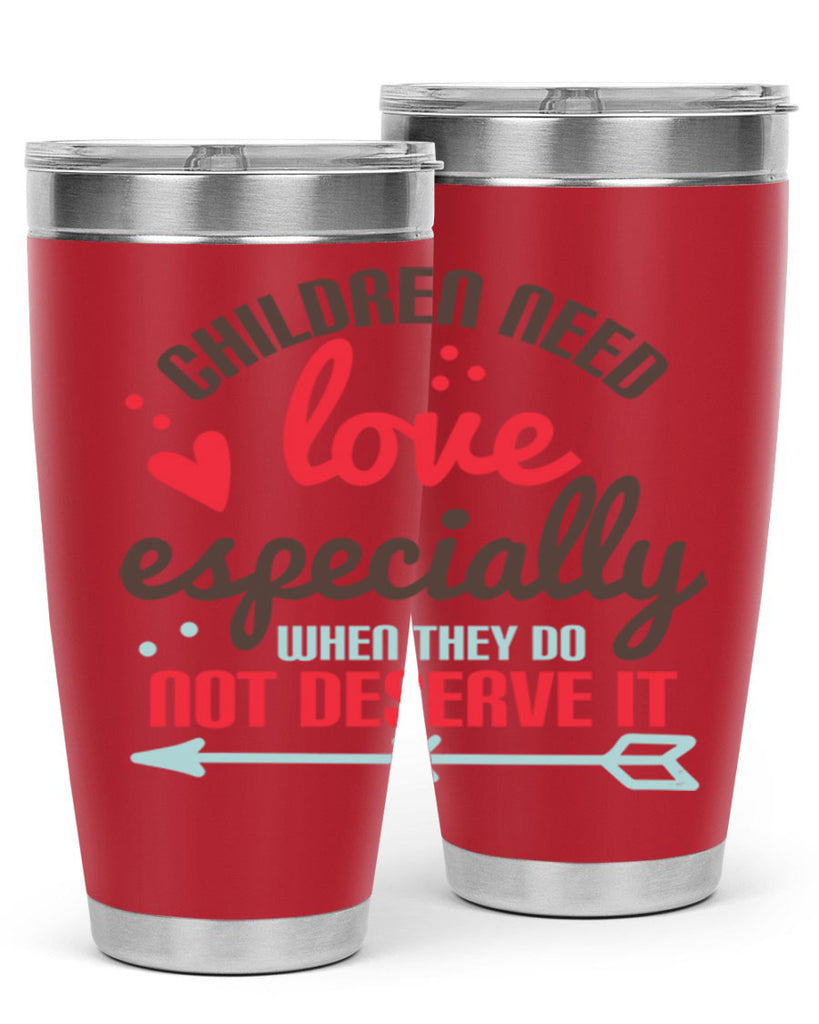 Children need love especially when they do not deserve it Style 43#- baby- Tumbler