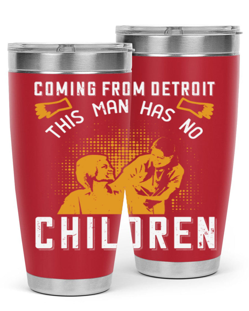 Coming from Detroit this man has no children Style 4#- medical- tumbler